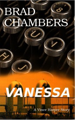 Vanessa: A Vince Harper Story (The Vince Harper Stories, #3) (eBook, ePUB) - Chambers, Brad