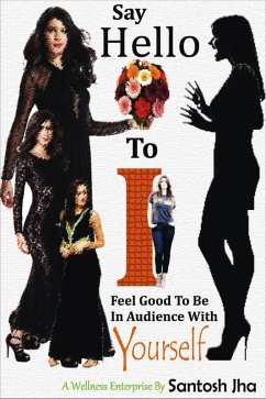 Cover Say Hello To I: Feel Good To Be In Audience With Yourself (eBook, ePUB)