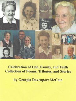 Celebration of Life, Family, and Faith - Collection of Poems, Tributes, and Stories (eBook, ePUB) - McCain, Georgia