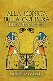 Alla Scoperta Della Cultura Dell'Antico Egitto (eBook, ePUB)