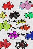Acuarios para dummies (guía de iniciación a la acuariofilia) (eBook, ePUB) Acuarios para dummies (guía de iniciación a la acuariofilia) (eBook, ePUB)