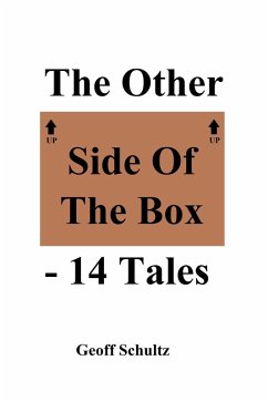 The Other Side Of The Box - 14 Tales (eBook, ePUB) - Schultz, Geoff The Other Side Of The Box - 14 Tales (eBook, ePUB) - Schultz, Geoff