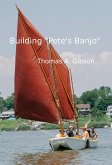 Building "Pete's Banjo" (eBook, ePUB)