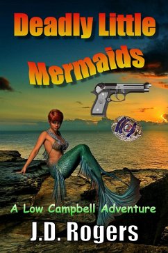 Deadly Little Mermaids (Low Campbell Adventures, #1) (eBook, ePUB) - Rogers, J. D.