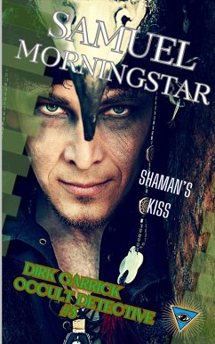 Cover Dirk Garrick Occult Detective #3: Shaman's Kiss (eBook, ePUB)