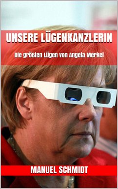 Unsere Lügenkanzlerin (eBook, ePUB) - Schmidt, Manuel