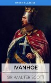 Ivanhoe (Dream Classics) (eBook, ePUB)