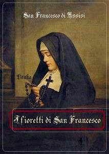 I fioretti di San Francesco (eBook, ePUB) - Francesco di Assisi, San
