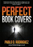 Perfect Book Covers: Professional Advice for Indie Writers to Design Your Own Book Cover (eBook, ePUB)