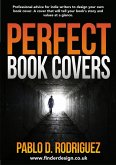 Perfect Book Covers: Professional Advice for Indie Writers to Design Your Own Book Cover (eBook, ePUB) Perfect Book Covers: Professional Advice for Indie Writers to Design Your Own Book Cover (eBook, ePUB)