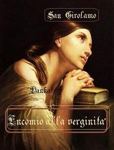 Encomio alla verginità (eBook, ePUB) - Girolamo, San