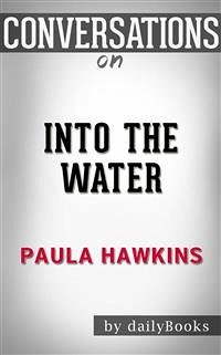 Into the Water: by Paula Hawkins   Conversation Starters (eBook, ePUB) - Books, Daily