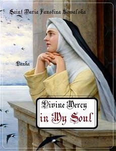 Divine Mercy in My Soul (eBook, ePUB) - Maria Faustina Kowalska, Saint