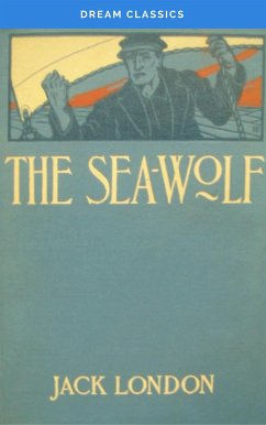The Sea Wolf (Dream Classics) (eBook, ePUB) - Classics, Dream; London, Jack