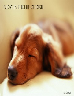 Cover A Day in the Life of Dixie (Four essays about Love,Loss and Perseverions., #4) (eBook, ePUB)