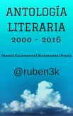 Antología Literaria 2000-2016 (@ruben3k) (eBook, ePUB)