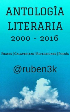 Cover Antología Literaria 2000-2016 (@ruben3k) (eBook, ePUB)