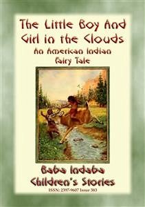 THE LITTLE BOY AND GIRL OF THE CLOUDS - A Native American Children's Story (eBook, ePUB)