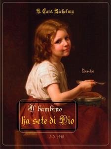 Il bambino ha sete di Dio (eBook, ePUB) - Card. Richelmy, A.