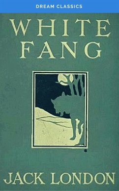 White Fang (Dream Classics) (eBook, ePUB) - Classics, Dream; London, Jack