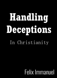 Handling Deceptions in Christianity (eBook, ePUB) - Immanuel, Felix