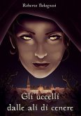 Gli uccelli dalle ali di cenere (eBook, ePUB) Gli uccelli dalle ali di cenere (eBook, ePUB)