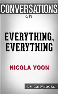 Everything, Everything: by Nicola Yoon   Conversation Starters (eBook, ePUB) - Books, Daily