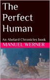 The Perfect Human: An Abelard Chronicles Book (eBook, ePUB)