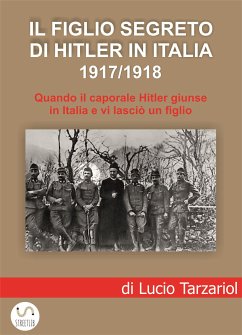 Il figlio segreto di Hitler in Italia 1917/1918 (eBook, ePUB) - Tarzariol, Lucio