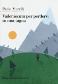 Vademecum per perdersi in montagna Vademecum per perdersi in montagna