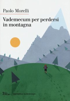 Vademecum per perdersi in montagna - Morelli, Paolo