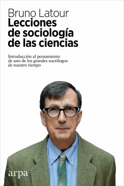 Lecciones de sociología de las ciencias : introducción al pensamiento de uno de los grandes sociólogos de nuestro tiempo - Febrés, Xavier; Latour, Bruno