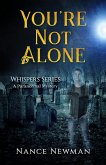 You're Not Alone (Whispers, #1) (eBook, ePUB) You're Not Alone (Whispers, #1) (eBook, ePUB)