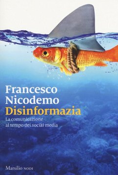 Disinformazia. La comunicazione al tempo dei social media - Nicodemo, Francesco