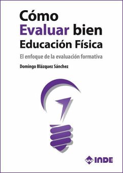 Cover Cómo evaluar bien en educación física : el enfoque de la evaluación formativa