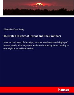 Illustrated History of Hymns and Their Authors - Long, Edwin McKean