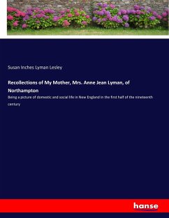 Recollections of My Mother, Mrs. Anne Jean Lyman, of Northampton - Lesley, Susan Inches Lyman