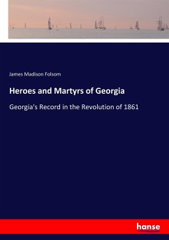 Heroes and Martyrs of Georgia - Folsom, James Madison