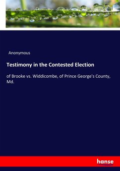 Testimony in the Contested Election - Anonymous