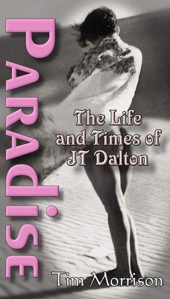 Paradise: The Life And Times of JT Dalton (eBook, ePUB) Paradise: The Life And Times of JT Dalton (eBook, ePUB)