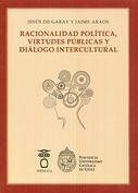 Racionalidad política, virtudes públicas y diálogo intercultural - Araos San Martín, Jaime; Garay Suárez-Llanos, Jesús de; Garay, Jesús de