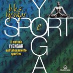 Yoga e sport. Il metodo Iyengar nell'allenamento sportivo Yoga e sport. Il metodo Iyengar nell'allenamento sportivo