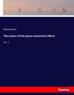 The justice of the peace and parish officer - Burn, Richard