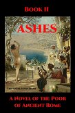 Ashes Book II (Ashes: A Novel of the Poor of Ancient Rome, #2) (eBook, ePUB)