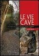 Cover Le vie cave. Gli etruschi nei territori di Sorano, Sovana e Pitigliano
