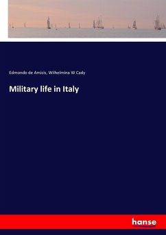 Military life in Italy - de Amicis, Edmondo; Cady, Wilhelmina W