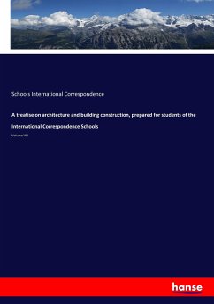 A treatise on architecture and building construction, prepared for students of the International Correspondence Schools