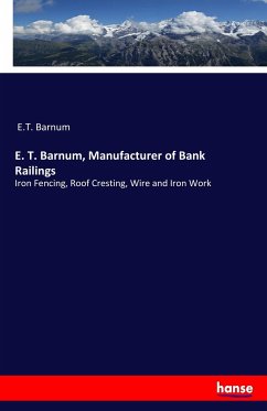 E. T. Barnum, Manufacturer of Bank Railings - Barnum, E. T.
