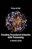 Creating Procedural Artworks with Processing (eBook, ePUB) Creating Procedural Artworks with Processing (eBook, ePUB)