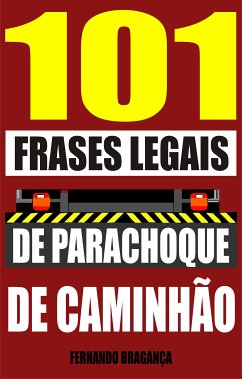 101 Frases legais de parachoque de caminhão (eBook, ePUB) - Bragança, Fernando